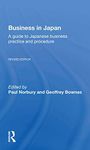 Business In Japan: a Guide To Japanese Business Practice And Procedure-- Fully Revised Edition