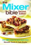 The Mixer Bible: Over 300 Recipes f