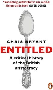 Entitled: A Critical History of the British Aristocracy