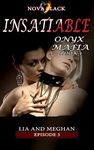 Onyx Mafia: Insatiable - Episode 3: (Lia and Meghan) (Onyx Mafia: Insatiable Book 1)