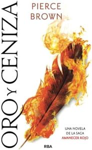 Oro y ceniza: Una novela de la saga Amanecer rojo: Una novela de la saga de Amanecer rojo (Novelas Ficción)