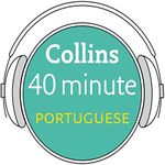 Portuguese in 40 Minutes: Learn to speak Portuguese in minutes with Collins