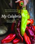 My Calabria: Rustic Family Cooking From Italy's Undiscovered South