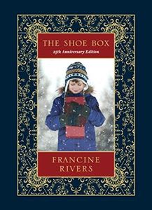 The Shoe Box 25th Anniversary Edition: A Heartwarming Christmas Novella About a Foster Child’s Inspiring Faith (Including an Advent Devotional, the Nativity Story, and Recipes)