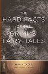 The Hard Facts of the Grimms' Fairy Tales: Expanded Edition: 39 (Princeton Classics, 94)