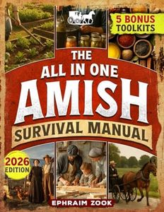 The All In One Amish Survival Manual: Break Free From Modern Society & Become 100% Self-Sufficient With DIY Projects, Homesteading, Canning, Off-Grid Living, Survival Skills & Herbal Home Remedies