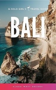 Bali: The Solo Girl's Travel Guide