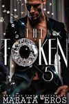 The Token 5: A Gothic French Mafia Dark Billionaire Antihero Romance