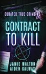 Curated True Crime #6: Contract to Kill (Murder, Madness & Mayhem)