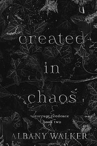 Created in Chaos (Corrupt Credence Book 2)