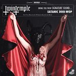 Twin Temple (Bring You Their Signature Sound.... Satanic Doo-Wop)