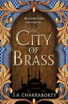 The City of Brass: Spellbinding fantasy debut from the Sunday Times bestseller (The Daevabad Trilogy, Book 1)