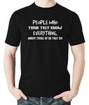 Witty Fashions People Who Think They Know Annoy Those of Us That Do ! - Funny Humor Novelty Men's T-Shirt (Black, Large)