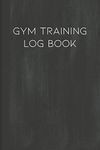 Gym Training Log Book: Cardio, Bodybuilding and Weightlifting Tracker for Men and Women