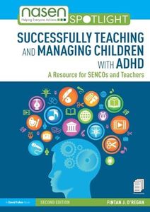 Successfully Teaching and Managing Children with ADHD: A Resource for SENCOs and Teachers