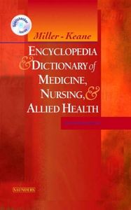 Miller-Keane Encyclopedia & Dictionary of Medicine, Nursing & Allied Health -- Revised Reprint (ENCYCLOPEDIA AND DICTIONARY OF MEDICINE, NURSING, AND ALLIED HEALTH)