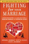 Fighting for Your Marriage: A Deluxe Revised Edition of the Classic Best-seller for Enhancing Marriage and Preventing Divorce