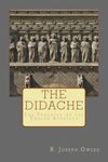 The Didache: The Teaching of the Twelve Apostles