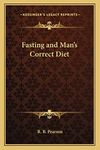 Fasting and Man's Correct Diet