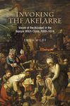 Invoking the Akelarre: Voices of the Accused in the Basque Witch-craze, 1609 1614