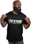 I May Be Wrong But It's Highly Unlikely - Mens/Adults Novelty Tshirt - Always Right Tshirt