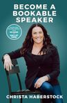 Become a Bookable Speaker: From the Agent Who Takes Speakers from No Name to Hall of Fame