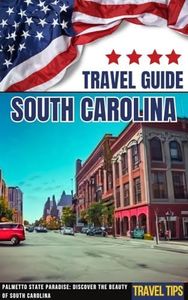 South Carolina Travel Guide * Palmetto State Paradise: Discover the Beauty of South Carolina * USA eBook