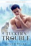 Tucker's Trouble: Timber Valley Wolf Pack Book 4