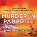 Murder in Paradise: Thirteen Mysteries from the Travels of Hercule Poirot