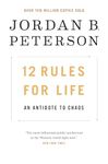 12 Rules for Life: An Antidote to Chaos