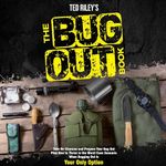 The Bug Out Book: Take No Chances and Prepare Your Bug out Plan Now to Thrive in the Worst Case Scenario When Bugging Out is Your Only Option