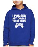 Tstars Gamer Hoodie Gifts for Gamers Boys I Paused My Game to Be Here Youth Kids Gaming Hoodies Large Blue