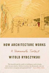 How Architecture Works: A Humanist's Toolkit