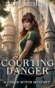 Courting Danger: A Green Witch Mystery