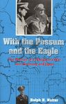 With the Possum and the Eagle: The Memoir of a Navigator's War over Germany and Japan (NORTH TEXAS MILITARY BIOGRAPHY AND MEMOIR SERIES Book 2)