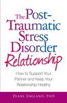 The Post-Traumatic Stress Disorder Relationship: How to Support Your Partner and Keep Your Relationship Healthy