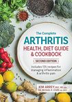 The Complete Arthritis Health, Diet Guide and Cookbook: Includes 125 Recipes for Managing Inflammation and Arthritis Pain