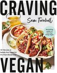 Craving Vegan: 101 Recipes to Satisfy Your Appetite the Plant-Based Way