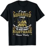 Im An Aquarius I Can-Be The Best Thing In Your Life Birthday T-Shirt