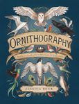 Ornithography: An Illustrated Guide to Bird Lore & Symbolism (Volume 2)