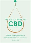 The Little Book of CBD: A simple, trustworthy guide to a powerful essential oil