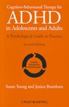 Cognitive-Behavioural Therapy for ADHD in Adolescents and Adults: A Psychological Guide to Practice, 2nd Edition