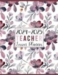 2024-2025 Teacher Lesson Planner: Academic Year Monthly and Weekly Class Organizer | Lesson Plan Grade and Record Books for Teachers (August 2024-July 2025)
