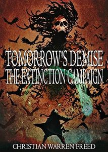 Tomorrow's Demise: The Extinction Campaign: A military science fiction adventure