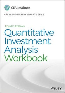 Quantitative Investment Analysis, Workbook (CFA Institute Investment Series 126)