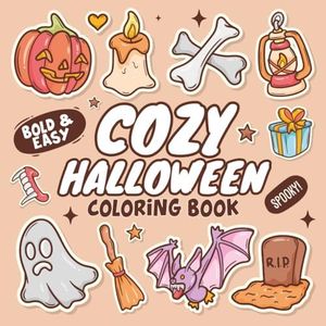 Cozy Halloween Coloring Book for Teens and Adults: +49 Spooky Cute Hygge Scenes and Cute Characters for Children | Bold & Easy and Cute Designs for ... to Color and Relax (Halloween Gifts for Kids)