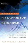 Mastering Elliott Wave Principle: Elementary Concepts, Wave Patterns, and Practice Exercises: 124 (Bloomberg Financial)