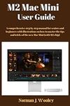 M2 Mac Mini User Guide: A comprehen