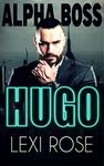 Hugo: A Curvy Woman, Alpha Billionaire Romance (Alpha Boss Book 2)