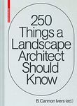 250 Things a Landscape Architect Should Know